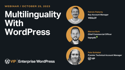 Webinar on multilingual content integration for WordPress VIP, with Weglot and Inpsyde speakers, October 2023.