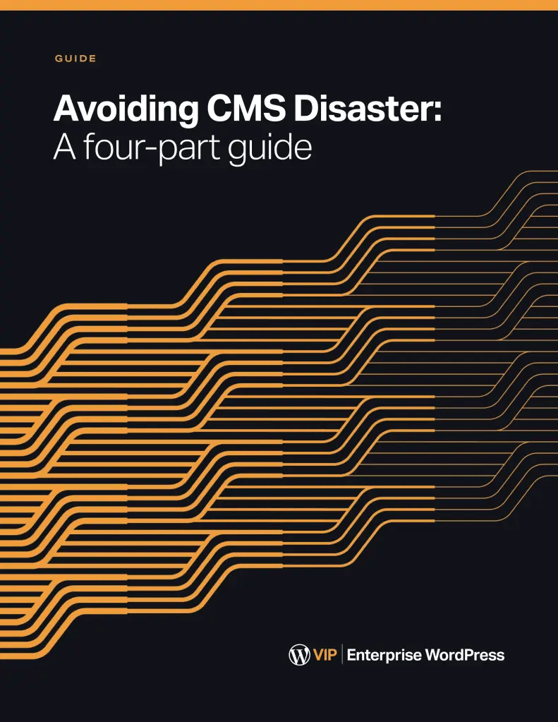 Cover for Avoiding CMS Disaster: A four-part guide by WordPress VIP